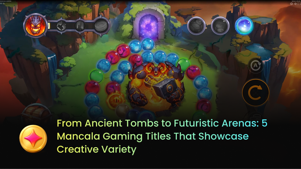From Ancient Tombs to Futuristic Arenas: 5 Mancala Gaming Titles That Showcase Creative Variety