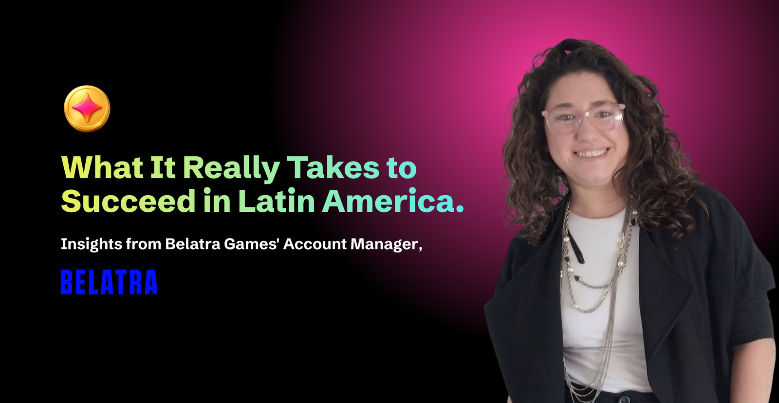 What It Really Takes to Succeed in Latin America. Insights from Belatra Games' Account Manager