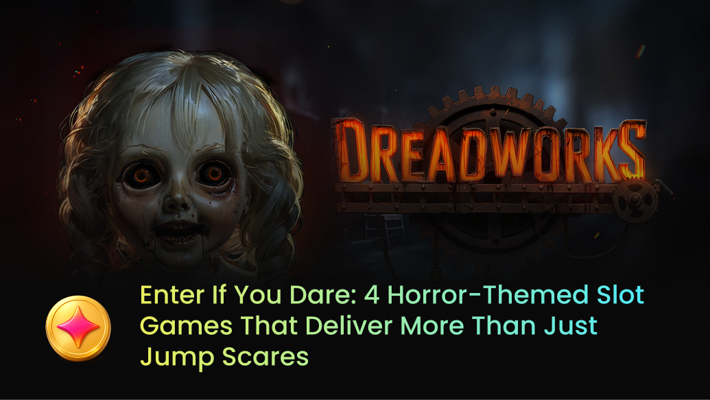 Enter If You Dare: 4 Horror-Themed Slot Games That Deliver More Than Just Jump Scares