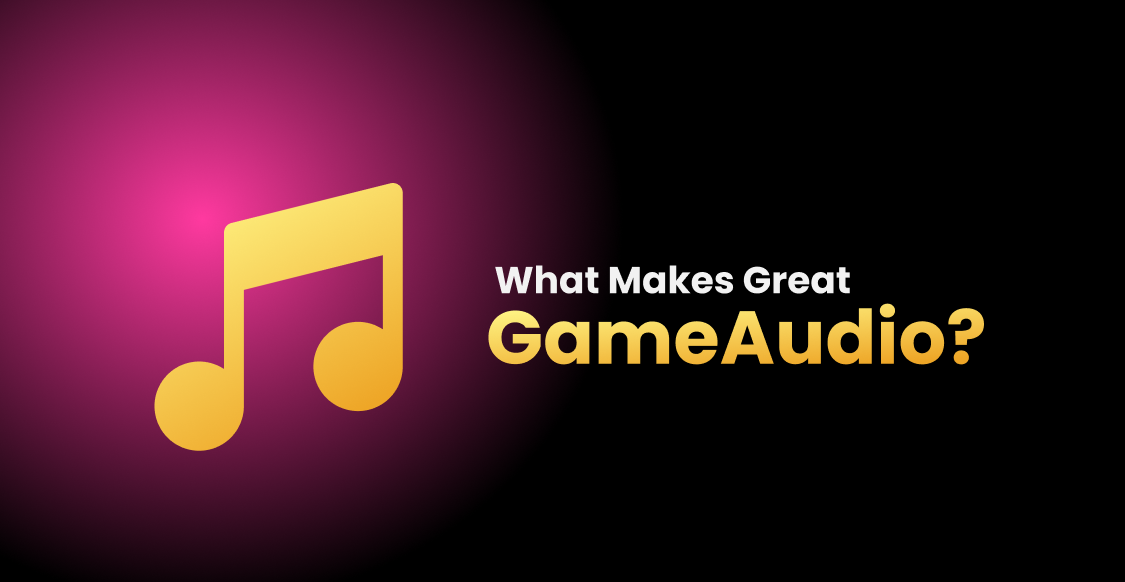 What Makes Great Game Audio?